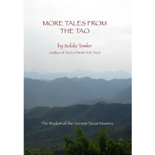 More Tales From The Tao: Teachings of the Great Taoist Masters
