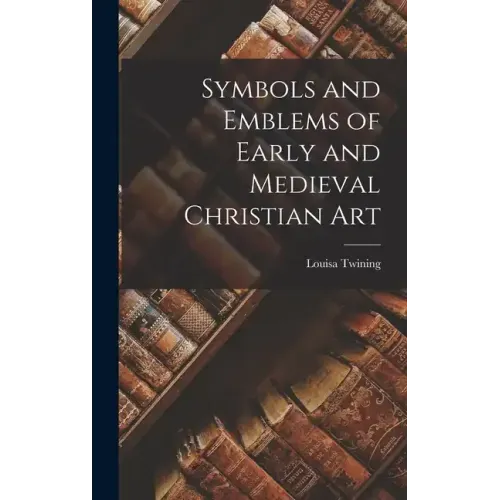 Symbols and Emblems of Early and Medieval Christian Art