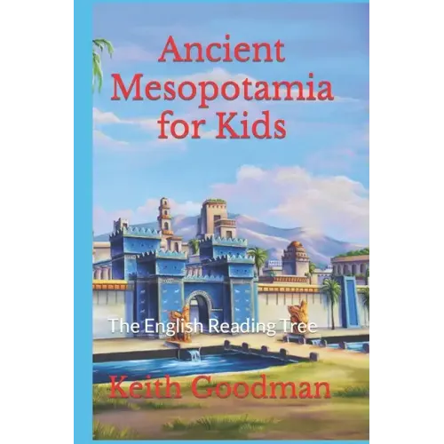 Ancient Mesopotamia for Kids: The English Reading Tree