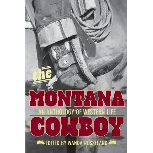 Montana Cowboy: An Anthology Of Western Life