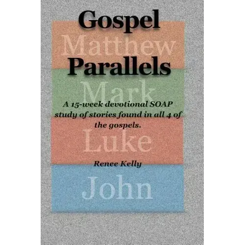 Gospel Parallels: A 15 Week Devotional S.O.A.P Scripture Study