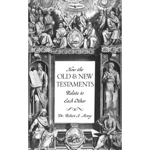 How The OLD & NEW Testaments Relate To Each Other