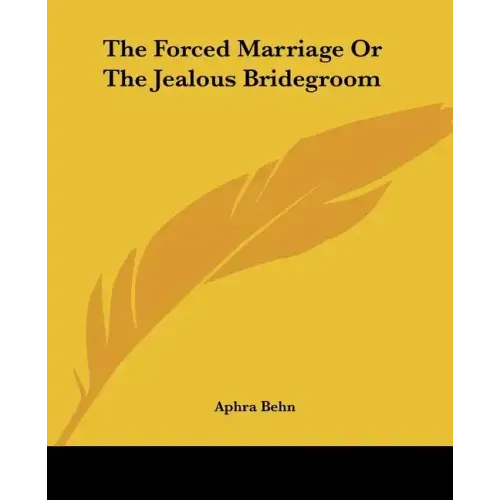 The Forced Marriage or the Jealous Bridegroom