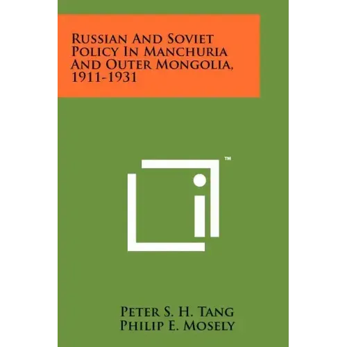 Russian And Soviet Policy In Manchuria And Outer Mongolia, 1911-1931