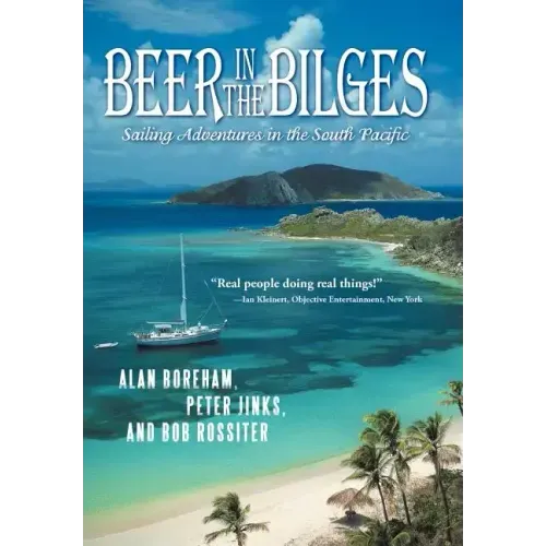 Beer in the Bilges: Sailing Adventures in the South Pacific