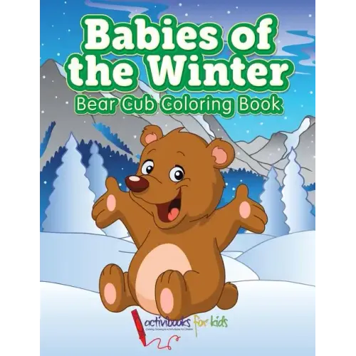 Babies of the Winter: Bear Cub Coloring Book