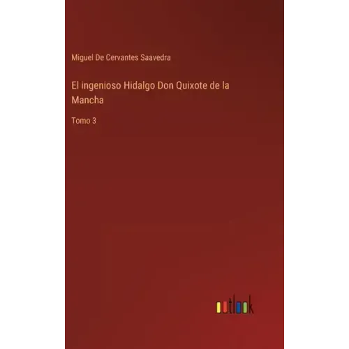 El ingenioso Hidalgo Don Quixote de la Mancha: Tomo 3