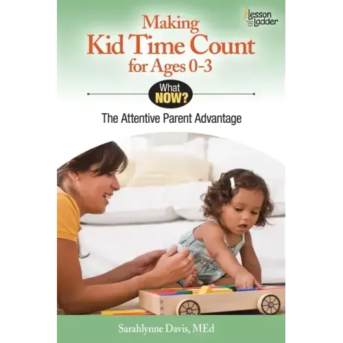 Making Kid Time Count for Ages 0-3: The Attentive Parent Advantage