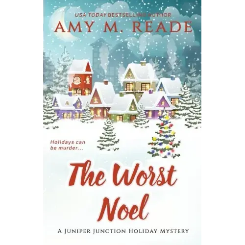 The Worst Noel: The Juniper Junction Mystery Series: Book One