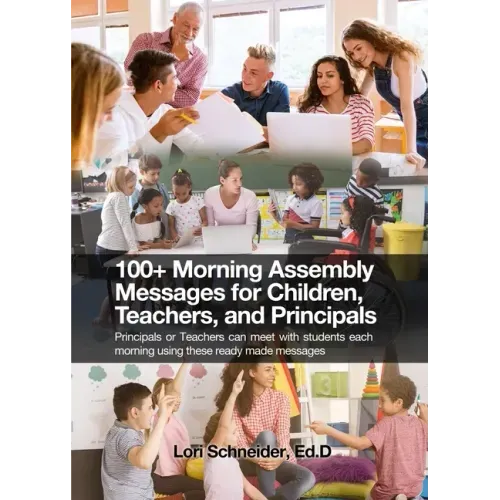 100+ Morning Messages for Children, Teachers, and Principals: Principals or Teachers can meet with students each morning using these ready made messag