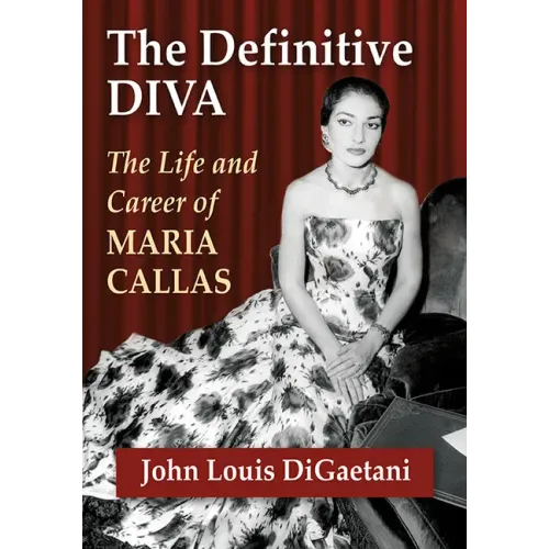 The Definitive Diva: The Life and Career of Maria Callas