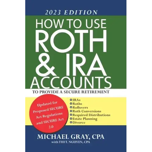 How to Use Roth and IRA Accounts to Provide a Secure Retirement 2023 Edition