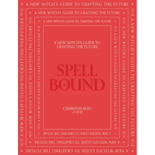 Spell Bound: A New Witch's Guide to Crafting the Future