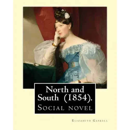 North and South (1854). By: Elizabeth Gaskell: Social novel