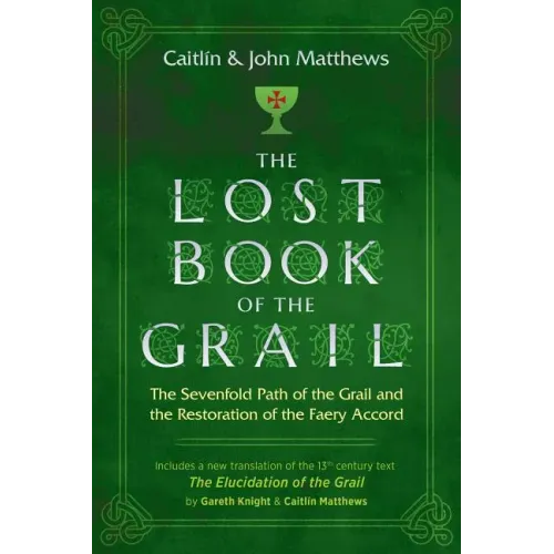 The Lost Book of the Grail: The Sevenfold Path of the Grail and the Restoration of the Faery Accord