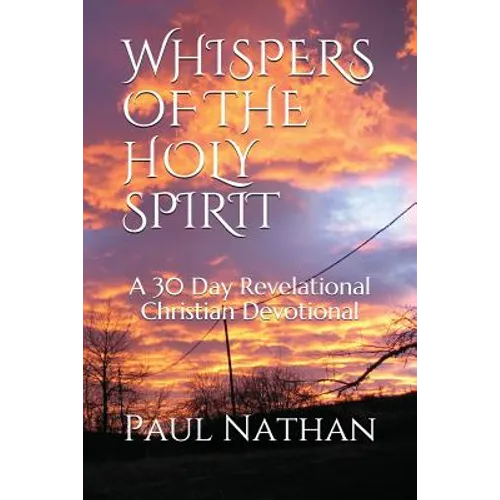 Whispers of the Holy Spirit: A 30 Day Revelational Christian Devotional