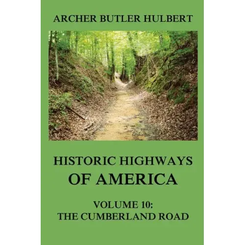 Historic Highways of America: Volume 10: The Cumberland Road
