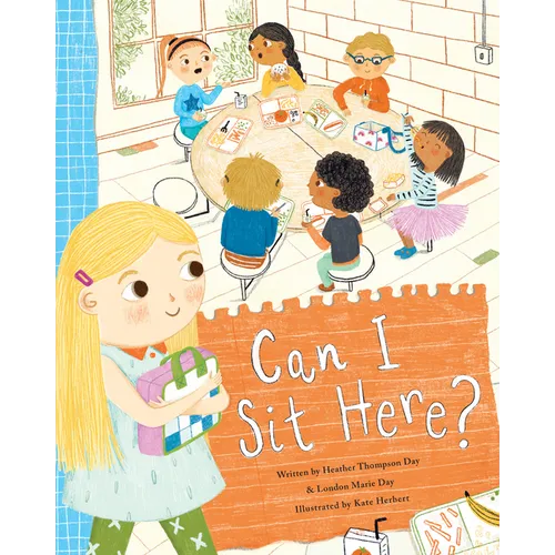 Can I Sit Here?: A Story about Feeling Lonely, Being Brave, and Making Friends