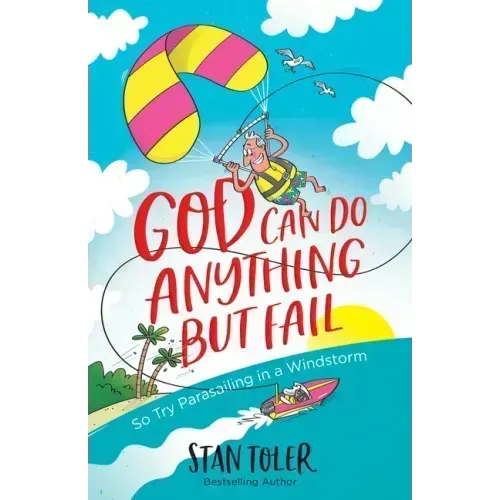God Can Do Anything But Fail: So Try Parasailing in a Windstorm