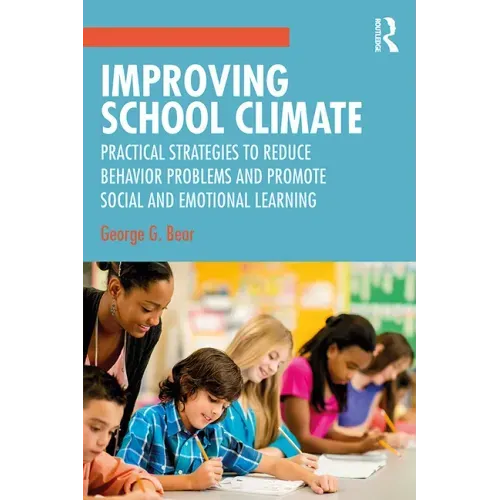 Improving School Climate: Practical Strategies to Reduce Behavior Problems and Promote Social and Emotional Learning