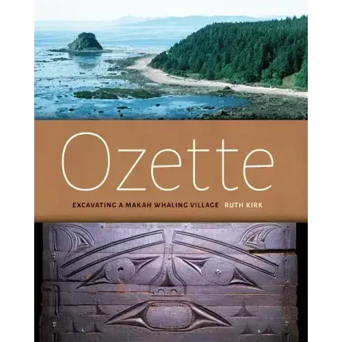 Ozette: Excavating a Makah Whaling Village
