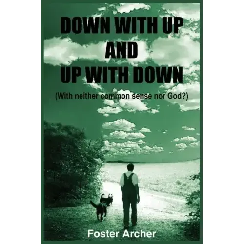 Down with Up and Up with Down: (With neither common sense nor God?)