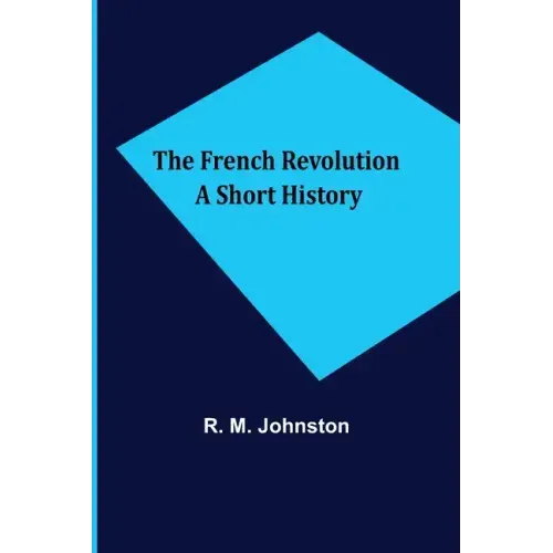 The French Revolution A Short History
