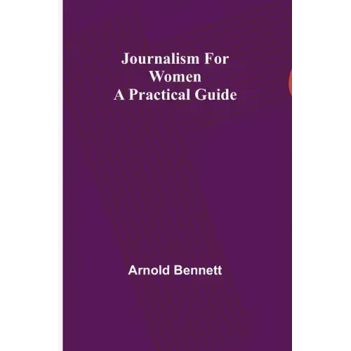 Journalism for Women: A Practical Guide