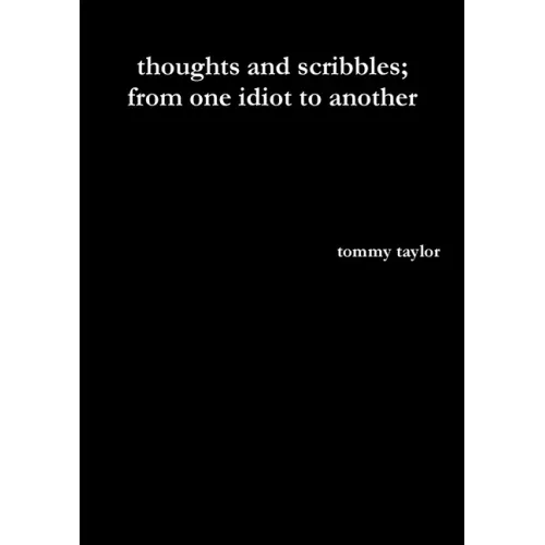 thoughts and scribbles; from one idiot to another
