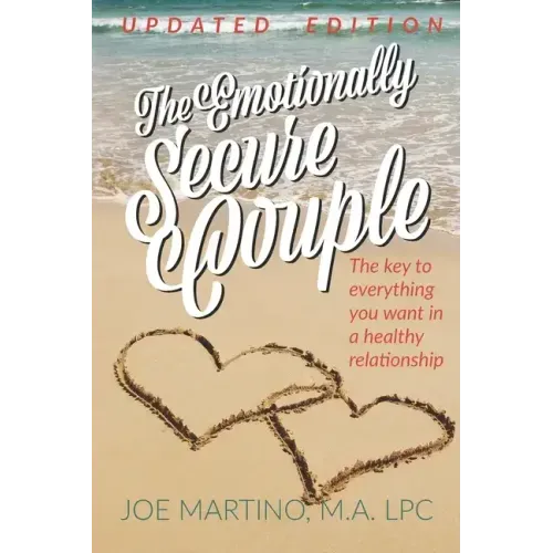 The Emotionally Secure Couple: The Key to Everything You Want in a Healthy Relationship