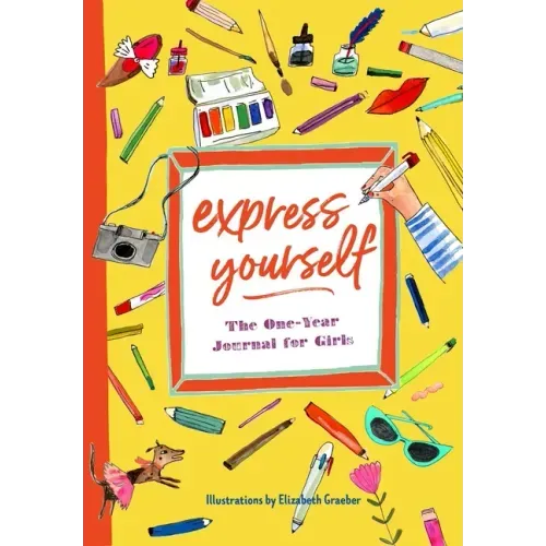 Express Yourself: The One-Year Journal for Girls