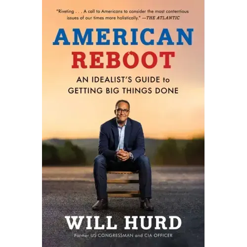 American Reboot: An Idealist's Guide to Getting Big Things Done