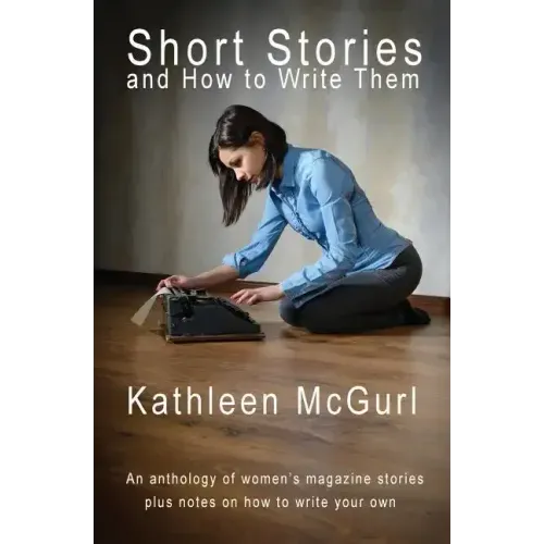 Short Stories and How to Write Them