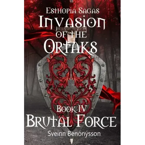 Invasion of the Ortaks: Book 4 Brutal Force