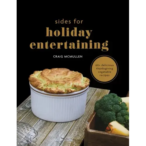 Sides for Holiday Entertaining: 60+ Delicious Thanksgiving Vegetable Recipes