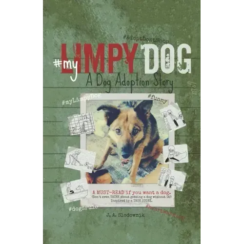 My Limpy Dog: A Dog Adoption Story: A MUST-READ If You Want a Pet, From 8 to 14 to 114 Years Old