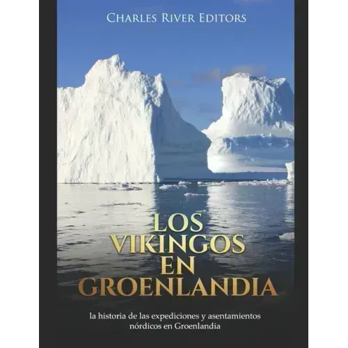Los vikingos en Groenlandia: la historia de las expediciones y asentamientos nórdicos en Groenlandia