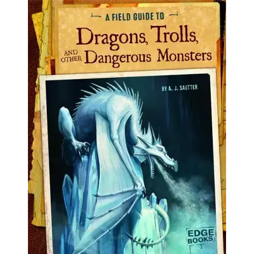 A Field Guide to Dragons, Trolls, and Other Dangerous Monsters