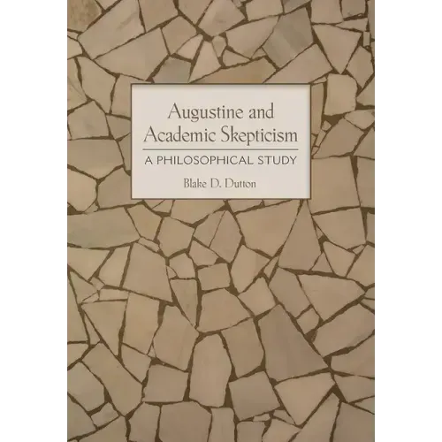 Augustine and Academic Skepticism: A Philosophical Study