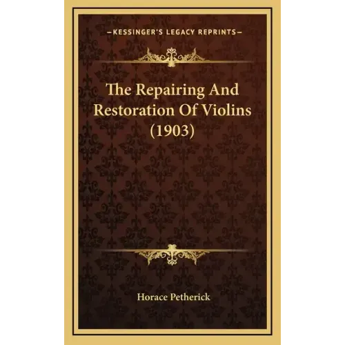 The Repairing And Restoration Of Violins (1903)