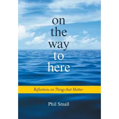 On the Way to Here: Reflections on Things that Matter