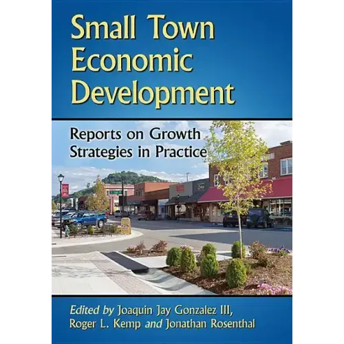 Small Town Economic Development: Reports on Growth Strategies in Practice