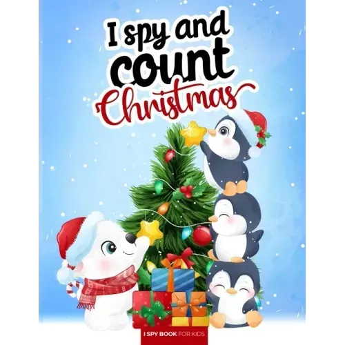 I spy and count - Christmas - I spy book for kids: How many are there? Search and find picture activity books for kids, 3 ways to spy! Great education