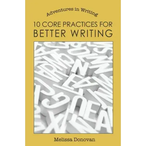10 Core Practices for Better Writing