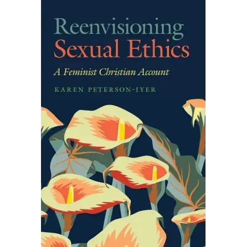 Reenvisioning Sexual Ethics: A Feminist Christian Account