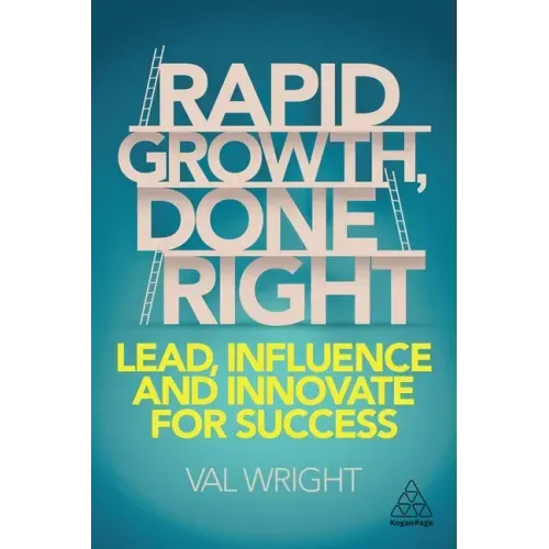 Rapid Growth, Done Right: Lead, Influence and Innovate for Success