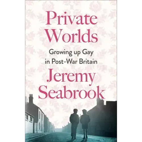 Private Worlds: Growing Up Gay in Post-War Britain