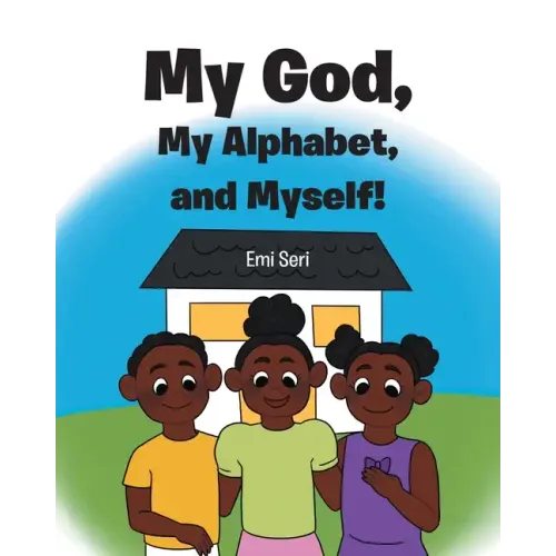 My God, My Alphabet, and Myself!