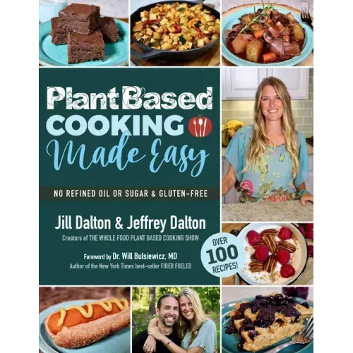 Plant Based Cooking Made Easy: Over 100 Recipes