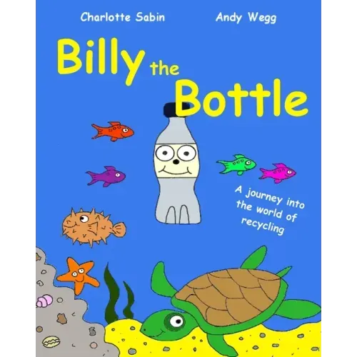 Billy the Bottle: the importance of recycling and saving our oceans from plastic